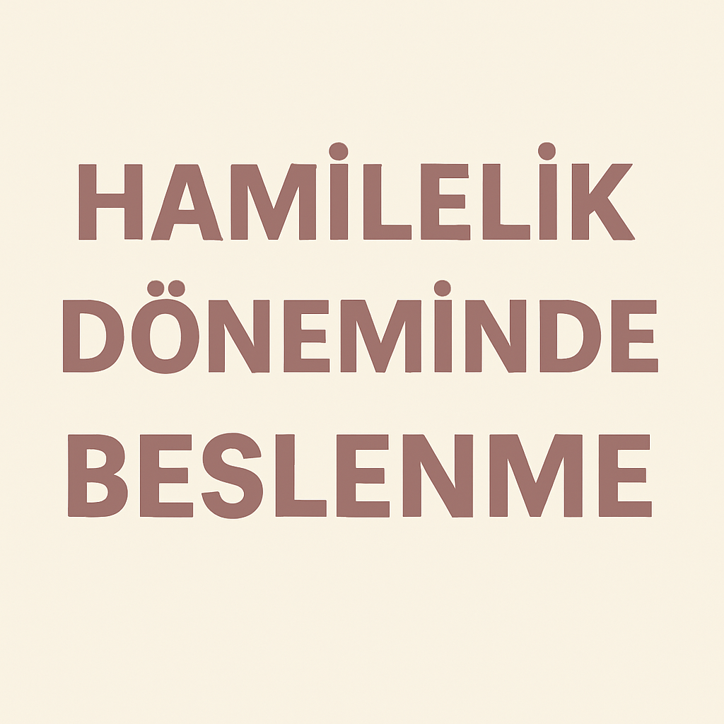 Hamilelik Döneminde Beslenme